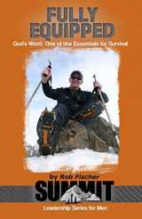 9781492164555-1492164550-Fully Equipped: God's Word: One of the Essentials for Survival (Summit Leadership Series for Men)