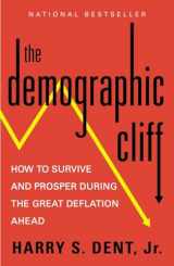 9781591847885-1591847885-The Demographic Cliff: How to Survive and Prosper During the Great Deflation Ahead