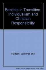 9780817008529-0817008527-Baptists in Transition: Individualism and Christian Responsibility