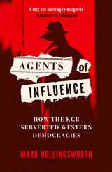9780861547999-0861547993-Agents of Influence: How the KGB Subverted Western Democracies