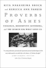 9780807067963-0807067962-Proverbs of Ashes: Violence, Redemptive Suffering, and the Search for What Saves Us