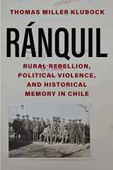 9780300253139-0300253133-Ranquil: Rural Rebellion, Political Violence, and Historical Memory in Chile