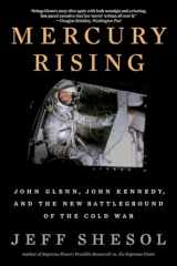 9781324022114-1324022116-Mercury Rising: John Glenn, John Kennedy, and the New Battleground of the Cold War