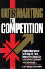 9780942061062-0942061063-Outsmarting the Competition: Practical Approaches to Finding and Using Competitive Information