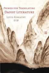 9781991170712-1991170718-Primer for Translating Daoist Literature