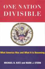 9780871544452-0871544458-One Nation Divisible: What America Was and What It Is Becoming