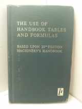 9780831110802-0831110805-The Use of Handbook Tables and Formulas: Five Hundred Examples and Test Questions on the Application of Tables, Formulas, and General d Street Press