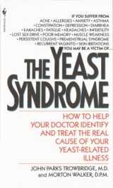 9780553277517-0553277510-The Yeast Syndrome: How to Help Your Doctor Identify & Treat the Real Cause of Your Yeast-Related Illness