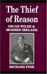 9780312158132-0312158130-The Thief of Reason: Oscar Wilde and Modern Ireland