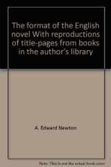 9780833725226-083372522X-The format of the English novel: With reproductions of title-pages from books in the author's library (Burt Franklin research and source works series, 879. Essays in literature and criticism, 168)