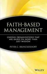 9780471315445-0471315443-Faith-Based Management: Leading Organizations That are Based on More Than Just Mission