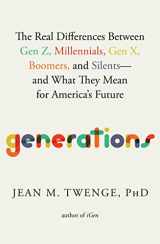 9781982181611-1982181613-Generations: The Real Differences Between Gen Z, Millennials, Gen X, Boomers, and Silents―and What They Mean for America's Future