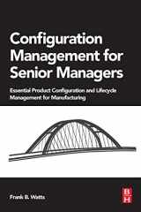 9780128023822-0128023821-Configuration Management for Senior Managers: Essential Product Configuration and Lifecycle Management for Manufacturing