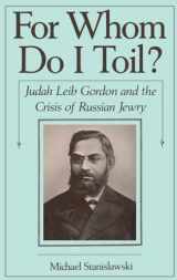 9780195042900-0195042905-For Whom Do I Toil?: Judah Leib Gordon and the Crisis of Russian Jewry (Studies in Jewish History)