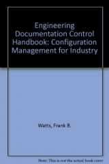 9780815513421-0815513429-Engineering Documentation Control Handbook: Configuration Management for Industry