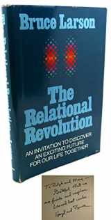 9780876803745-0876803745-The relational revolution: An invitation to discover an exciting future for our life together