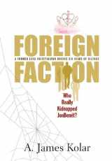 9780984763207-0984763201-Foreign Faction - Who Really Kidnapped Jonbenet?
