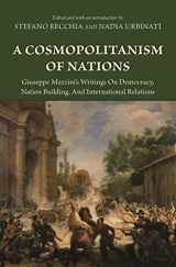 9780691136110-0691136114-A Cosmopolitanism of Nations: Giuseppe Mazzini's Writings on Democracy, Nation Building, and International Relations