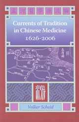 9780939616565-0939616564-Currents of Tradition in Chinese Medicine 1626-2006