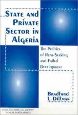 9780813337579-0813337577-State And Private Sector In Algeria: The Politics Of Rent-seeking And Failed Devlopment (Westview Series on State, Culture, & Society in Arab North Africa)