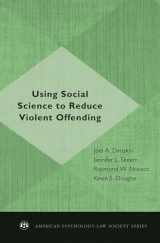 9780195384642-0195384644-Using Social Science to Reduce Violent Offending (American Psychology-Law Society Series)