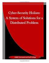 9781514284292-1514284294-Cyber-Security Holism: A System of Solutions for a Distributed Problem