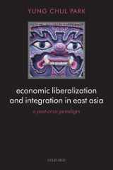 9780199215218-0199215219-Economic Liberalization and Integration in East Asia: A Post-Crisis Paradigm