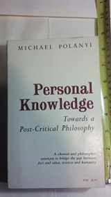 9780226672885-0226672883-Personal Knowledge: Towards a Post-Critical Philosophy