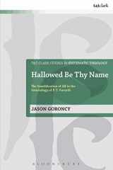 9780567657190-0567657191-Hallowed Be Thy Name: The Sanctification of All in the Soteriology of P. T. Forsyth (T&t Clark Studies in Systematic Theology, 20)