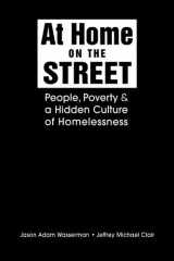 9781588267252-1588267253-At Home on the Street: People, Poverty, and a Hidden Culture of Homelessness