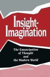 9781885580009-1885580002-Insight-Imagination: The Emancipation of Thought and the Modern World