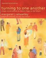 9781576757642-1576757641-Turning to One Another: Simple Conversations to Restore Hope to the Future