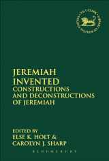 9780567448514-0567448517-Jeremiah Invented: Constructions and Deconstructions of Jeremiah (The Library of Hebrew Bible/Old Testament Studies, 595)