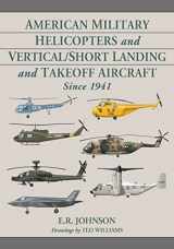 9781476677347-1476677344-American Military Helicopters and Vertical/Short Landing and Takeoff Aircraft Since 1941