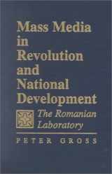 9780813826707-0813826705-Mass Media in Revolution and National Development: The Romanian Laboratory