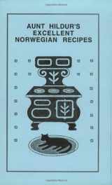 9780967545424-0967545420-Aunt Hildur's Excellent Norwegian Recipes