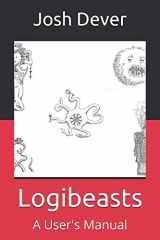 9781717999320-1717999328-Logibeasts: A User's Manual