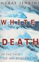 9781841152530-1841152536-White Death: In The Path of an Avalanche