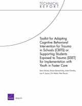 9780833049247-0833049240-Toolkit for Adapting Cognitive Behavioral Intervention for Trauma in Schools (CBITS) or Supporting Students Exposed to Trauma (SSET) for ... in Foster Care (Technical Report (RAND))