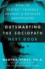 9781529331301-1529331307-Outsmarting the Sociopath Next Door: How to Protect Yourself Against a Ruthless Manipulator