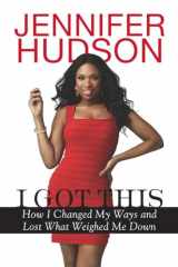 9780451239129-0451239121-I Got This: How I Changed My Ways and Lost What Weighed Me Down