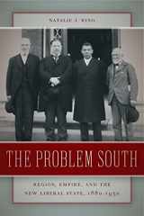 9780820329031-0820329037-The Problem South: Region, Empire, and the New Liberal State, 1880-1930 (Politics and Culture in the Twentieth-Century South)
