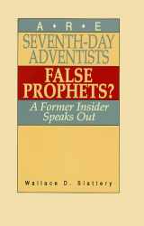 9780875524450-0875524451-Are Seventh-Day Adventists False Prophets?: A Former Insider Speaks Out