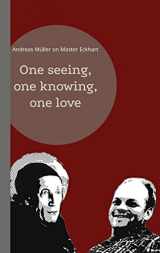 9783755781233-3755781239-One seeing, one knowing, one love: Andreas Müller on Master Eckhart