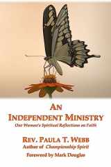 9781424332038-1424332036-An Independent Ministry - One Woman's Spiritual Reflections on Faith