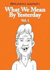 9781683969730-1683969731-What We Mean by Yesterday: Vol. 1