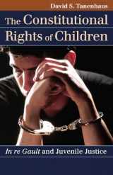 9780700618149-0700618147-The Constitutional Rights of Children: In re Gault and Juvenile Justice (Landmark Law Cases and American Society)