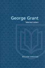 9780802078070-0802078079-George Grant: Selected Letters (Heritage)