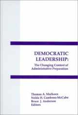 9780893919122-0893919128-Democratic Leadership: The Changing Context of Administrative Preparation (Interpretive Perspectives on Education and Policy)