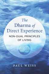 9781644115336-1644115336-The Dharma of Direct Experience: Non-Dual Principles of Living